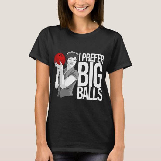 Cool Bowling Funny Ik heb liever Big Balls T-shirt (Voorkant)