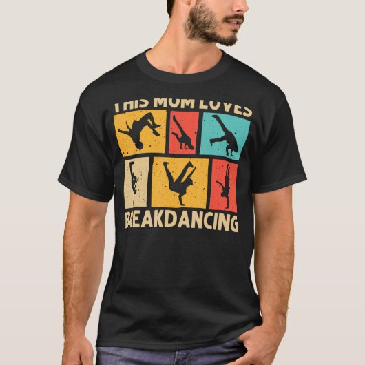 Cool Breakdansen voor moeder Hip Hop Dance Bre T-shirt (Voorkant)