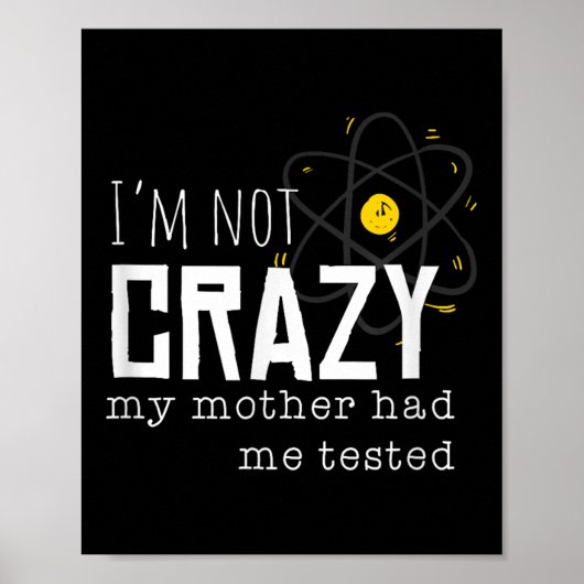 Cool Chemistry Geek Quote Jokes I'm Not Crazy My M Poster (Voorkant)