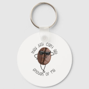 Cool Coffee Bean "Kunnen niet genoeg van me krijge Sleutelhanger
