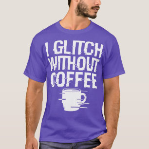 Cool Coffee Glitch Techie Meme Gift Voor Koffie Li T-shirt