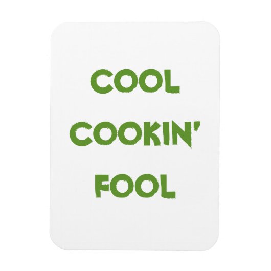 Cool Cookin' Fool Quote Funny Magneet (Verticaal)