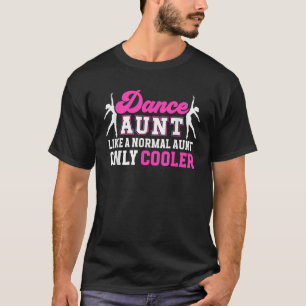 Cool Dance Tante Dansen Tante van een Danser Tante T-shirt