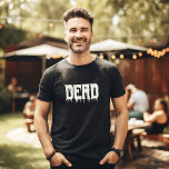 Cool DEAD Drippy Script Fun Dad's Halloween T-shirt<br><div class="desc">Omarm je innerlijke cool Dead! 🎃 Pas dit leuke Halloween t-shirt aan met je eigen twist. Maak je klaar voor spookachtige stijl! 👻 #CoolDadTee #HalloweenFun #DadsCostume</div>