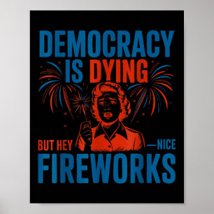 Cool Democratie Sterft Maar Hey Leuk Vuurwerk Jul Poster