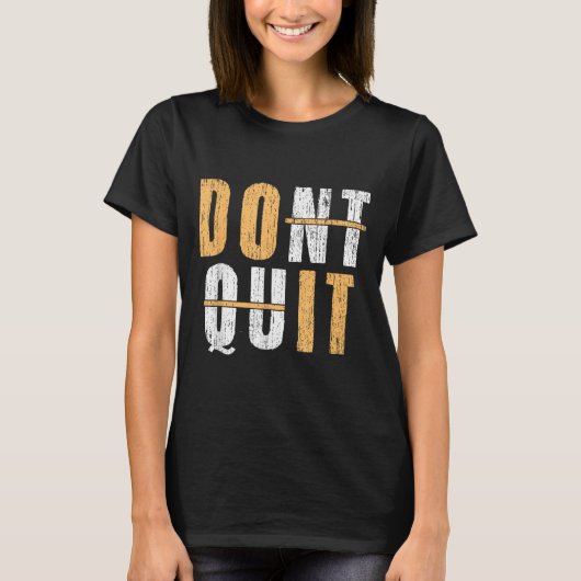 Cool Do It Affiramation Stop niet met Motivatie IN T-shirt (Voorkant)