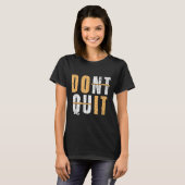 Cool Do It Affiramation Stop niet met Motivatie IN T-shirt (Voorkant volledig)