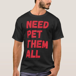 Cool Dog Pet Gezegde Pet ze allemaal T-shirt