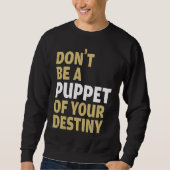 Cool Dont Be A Puppet Of Your Destiny Comedians Trui (Voorkant)