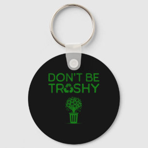Cool Don't Be Trashy Earth Day Recyclen groen vlie Sleutelhanger