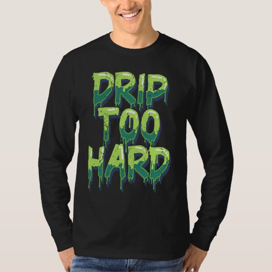 Cool Drippin Drippy Muziek T-shirt (Voorkant)