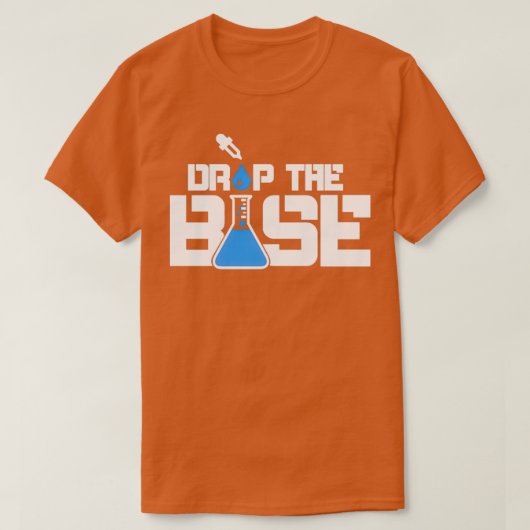 Cool Drop the Base Laboratory Science Titration T-shirt (Design voorkant)