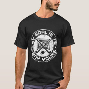 Cool Fieldhockey Keeper Mijn Doel Is Om Die Van Jo T-shirt