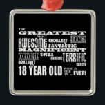 Cool Fun 18th Birthday Party Greatest 18 Year Old Metalen Ornament<br><div class="desc">'De meest geweldige fantastische fantastische fantastische geweldige geweldige geweldige geweldige geweldige geweldige geweldige, geweldige, geweldige achttienjarige ter wereld ... .ever!" is een cool modern geschenk voor leuke achttienjarigen : voorgesteld in een combinatie van altijd modieus zwart en klassiek, stijlvol wit in een stedenrots en rolattitute van lettertypen en meer lettertypen....</div>