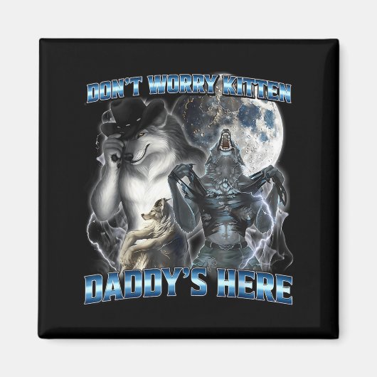 Cool Funny Alpha Wolf Meme Don't Worry Kitten Dadd Magneet (Voorkant)