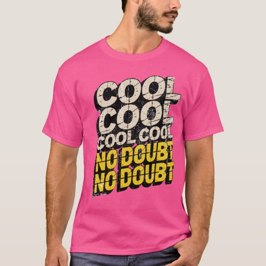Cool, Geen Twijfel T-shirt (Voorkant)