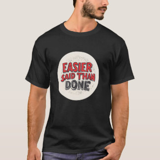 Cool Gemakkelijker gezegd dan gedaan Motto Outfit T-shirt