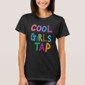 Cool Girls Tap Dance Dancer Womens Kinder T-shirt (Voorkant)