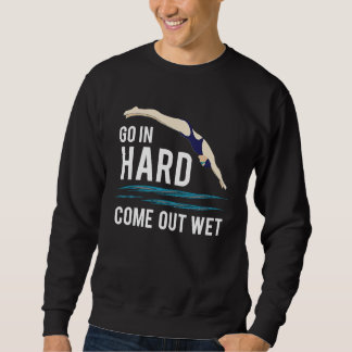Cool Go In Hard Come Out Wet Adult Pun Swimmers Trui