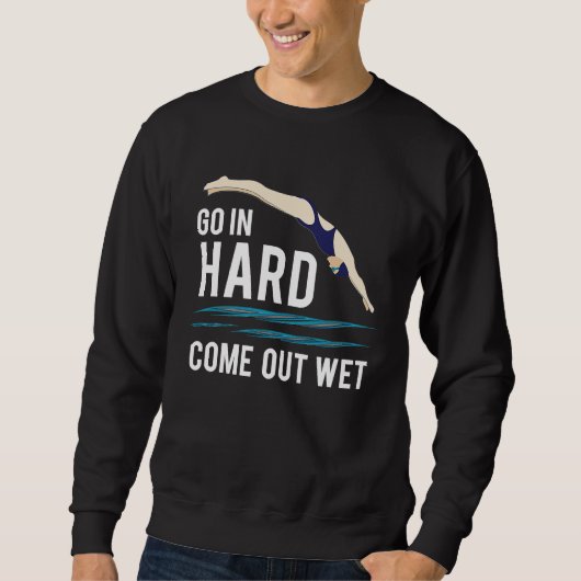 Cool Go In Hard Come Out Wet Adult Pun Swimmers Trui (Voorkant)