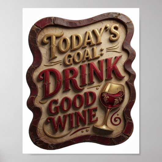Cool Goud DOEL VAN DAAG SE DRINK GOEDE WIJN Poster (Voorkant)
