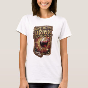 Cool Goud EEN DRANKJE ERBIJ EN DAN KUNNEN WE PRATE T-shirt