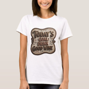 Cool Goud VANDAAG'S DOEL GOEDE WIJN DRINKEN T-shirt