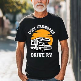 Cool Grandpas Drive RV T-shirt