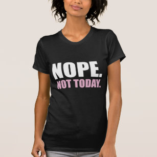 Cool grappige, vette nope niet vandaag, humor quot t-shirt