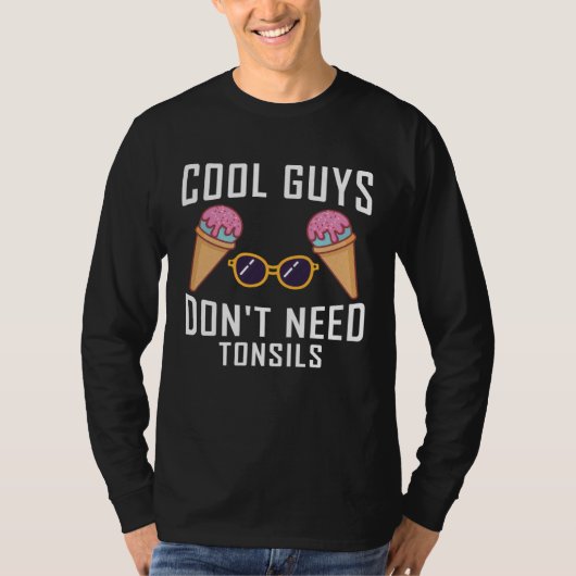 cool guys don need tonsils tonsil removal t-shirt (Voorkant)