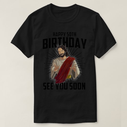 Cool Happy 50th Birthday Gift Funny Jesus See You  T-shirt (Design voorkant)