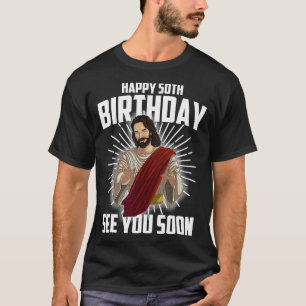 Cool Happy 50th Birthday Gift Funny Jesus ziet je T-shirt
