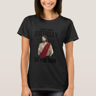 Cool Happy 60th Birthday Funny Jesus ziet je snel T-shirt