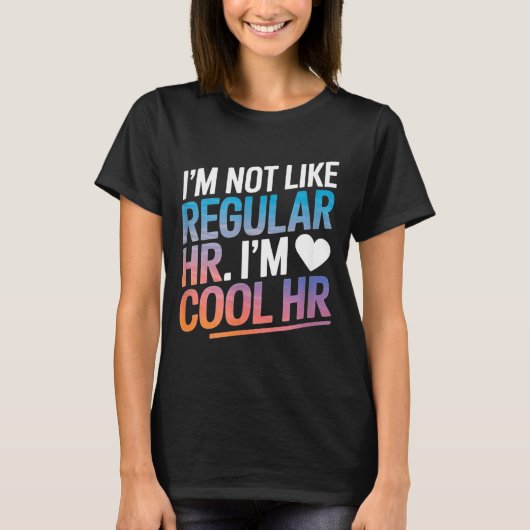 Cool Hr Funny Hr Office Quote Human Resources T-shirt (Voorkant)