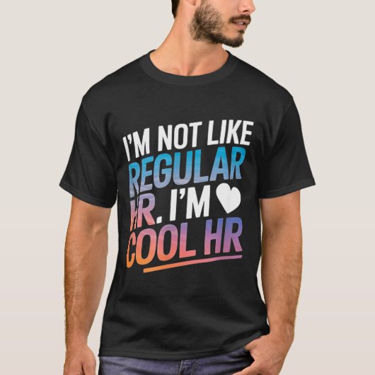 Cool Hr Funny Hr Office Quote Human Resources  T-shirt (Voorkant)