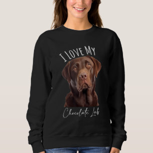 Cool I Love My Chocolate Lab Funny Brown Labrador Trui