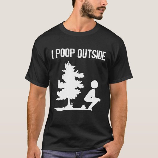 Cool I Poop Outside Funny Outdoor Male Pooping Cam T-shirt (Voorkant)