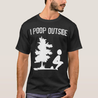 Cool I Poop Outside Funny Outr Male Pooping Campin T-shirt