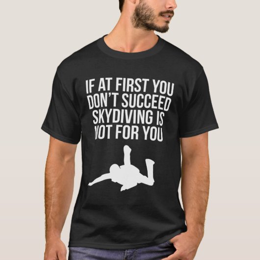 Cool If At First You Don t Succeed Skydiving Is No T-shirt (Voorkant)