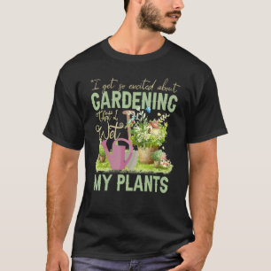Cool Ik Maak Mijn Planten Nat Grappige Plant Tuini T-shirt