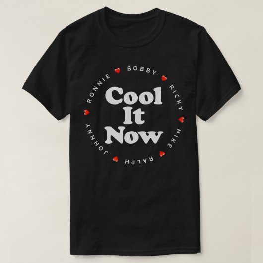 Cool it Now Ronnie Bobby Ricky Mike Ralph en Joh T-shirt (Design voorkant)