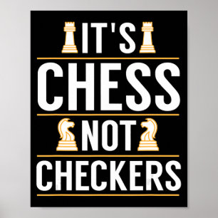 cool its chess not checkers checkers players gift poster