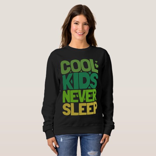 Cool Kids Never Sleep Trui (Voorkant volledig)
