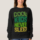 Cool Kids Never Sleep Trui (Voorkant)