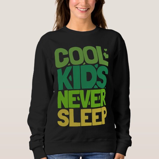 Cool Kids Never Sleep Trui (Voorkant)