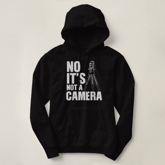 Cool Land Surveyor Gift Funny No It's Not A Camera Hoodie (Design voorkant)