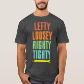 Cool Lefty Loosey Righty Tighty Wrench Artwork T-shirt (Voorkant)