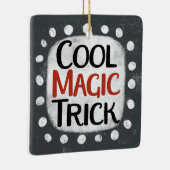 Cool Magic Trick-Ornament Keramisch Ornament (Rechts)