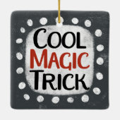 Cool Magic Trick-Ornament Keramisch Ornament (Achterkant)