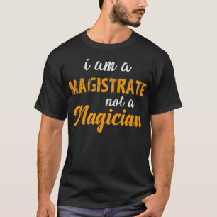Cool Magistrate Ik ben een magistraat, geen tovena T-shirt